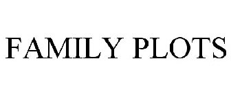 FAMILY PLOTS