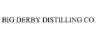 BIG DERBY DISTILLING CO.