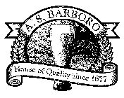 A. S. BARBORO HOUSE OF QUALITY SINCE 1877