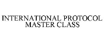 INTERNATIONAL PROTOCOL MASTER CLASS