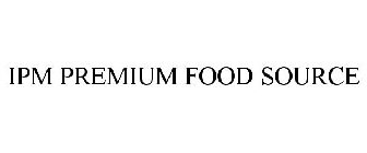 IPM PREMIUM FOOD SOURCE