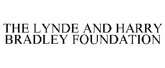 THE LYNDE AND HARRY BRADLEY FOUNDATION