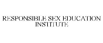 RESPONSIBLE SEX EDUCATION INSTITUTE