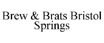 BREW & BRATS BRISTOL SPRINGS