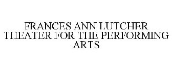 FRANCES ANN LUTCHER THEATER FOR THE PERFORMING ARTS