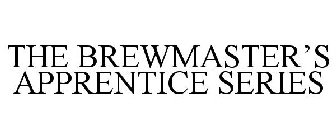 THE BREWMASTER'S APPRENTICE SERIES