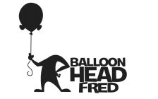 BALLOON HEAD FRED