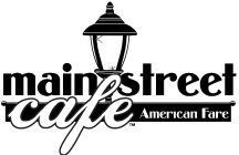 MAIN STREET CAFE AMERICAN FARE