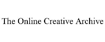 THE ONLINE CREATIVE ARCHIVE