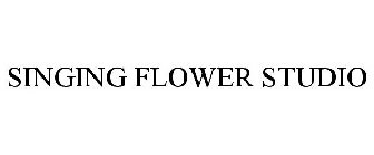 SINGING FLOWER STUDIO