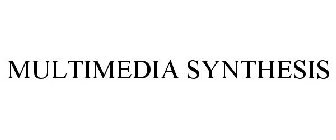 MULTIMEDIA SYNTHESIS