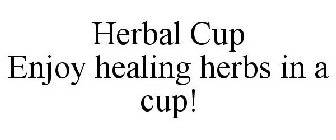 HERBAL CUP ENJOY HEALING HERBS IN A CUP!