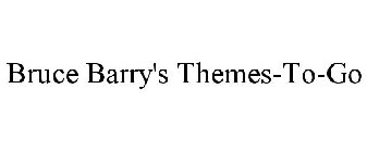BRUCE BARRY'S THEMES-TO-GO