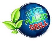 BLUE PLANET GRILL