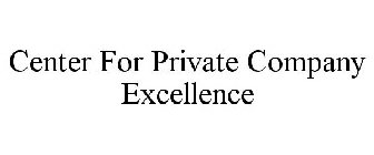 CENTER FOR PRIVATE COMPANY EXCELLENCE