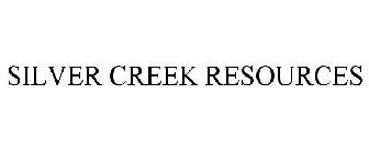 SILVER CREEK RESOURCES