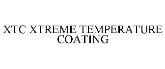 XTC XTREME TEMPERATURE COATING