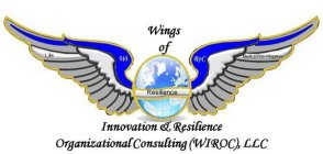WINGS OF, LIFE, WI ROC, RESILIENCE, INNOVATION & RESILIENCE ORGANIZATIONAL CONSULTING (WIROC), LLC