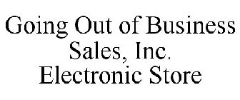GOING OUT OF BUSINESS SALES, INC. ELECTRONIC STORE