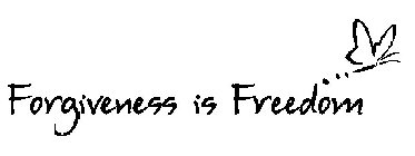 FORGIVENESS IS FREEDOM