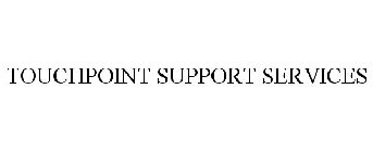 TOUCHPOINT SUPPORT SERVICES