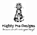 MIGHTY MO DESIGNS BECAUSE WE ALL NEED A GOOD LAUGH