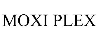 MOXI PLEX