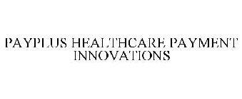 PAYPLUS HEALTHCARE PAYMENT INNOVATIONS