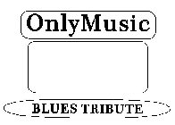 ONLYMUSIC BLUES TRIBUTE