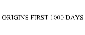 ORIGINS FIRST 1000 DAYS