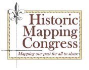 HISTORIC MAPPING CONGRESS - MAPPING OURPAST FOR ALL TO SHARE