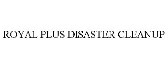 ROYAL PLUS DISASTER CLEANUP