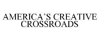 AMERICA'S CREATIVE CROSSROADS