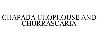 CHAPADA CHOPHOUSE AND CHURRASCARIA