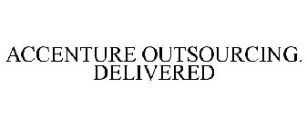 ACCENTURE OUTSOURCING. DELIVERED
