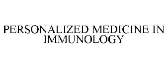 PERSONALIZED MEDICINE IN IMMUNOLOGY
