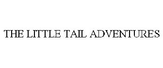 THE LITTLE TAIL ADVENTURES
