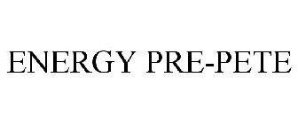 ENERGY PRE-PETE
