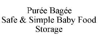 PURÉE BAGÉE SAFE & SIMPLE BABY FOOD STORAGE