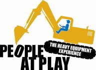 PEOPLE AT PLAY THE HEAVY EQUIPMENT EXPERIENCE