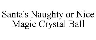SANTA'S NAUGHTY OR NICE MAGIC CRYSTAL BALL