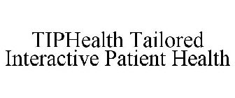 TIPHEALTH TAILORED INTERACTIVE PATIENT HEALTH