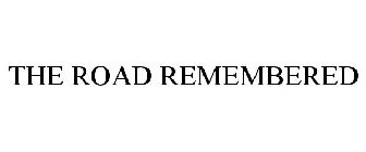 THE ROAD REMEMBERED
