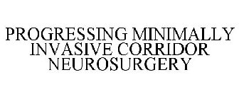 PROGRESSING MINIMALLY INVASIVE CORRIDOR NEUROSURGERY