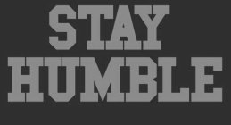 STAY HUMBLE