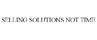 SELLING SOLUTIONS NOT TIME