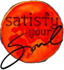 SATISFY YOUR SOUL