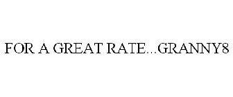 FOR A GREAT RATE...GRANNY8