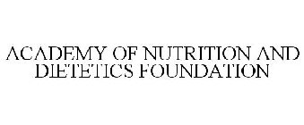 ACADEMY OF NUTRITION AND DIETETICS FOUNDATION