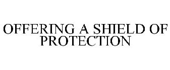 OFFERING A SHIELD OF PROTECTION